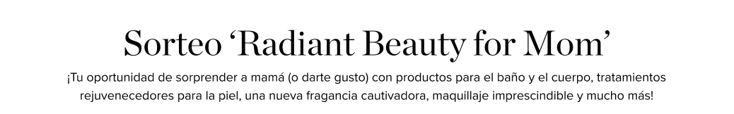 Sorteo ‘Radiant Beauty for Mom’