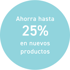 Ahorra hasta 25% en nuevos productos