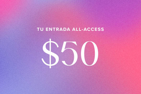 Tu entrada all-access $50