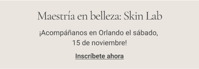 Beauty Mastery: Skin Lab Join us! Register Now