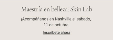 Beauty Mastery: Skin Lab Join us! Register Now
