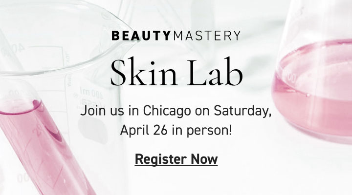 BEAUTY MASTERY: Skin Lab: Learn, Practice, Perfect. Saturday, April 26  Chicago, IL – In person! 
